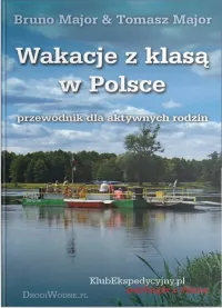 Wakacje z klasą w Polsce przewodnik dla aktywnych rodzin